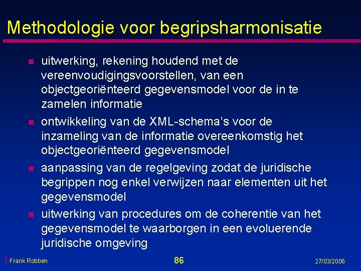 Methodologie voor begripsharmonisatie n n uitwerking, rekening houdend met de vereenvoudigingsvoorstellen, van een objectgeoriënteerd