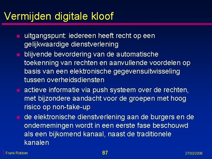 Vermijden digitale kloof n n uitgangspunt: iedereen heeft recht op een gelijkwaardige dienstverlening blijvende