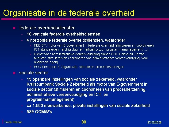 Organisatie in de federale overheid n federale overheidsdiensten - 10 verticale federale overheidsdiensten - Organisatie in de federale overheid n federale overheidsdiensten - 10 verticale federale overheidsdiensten -