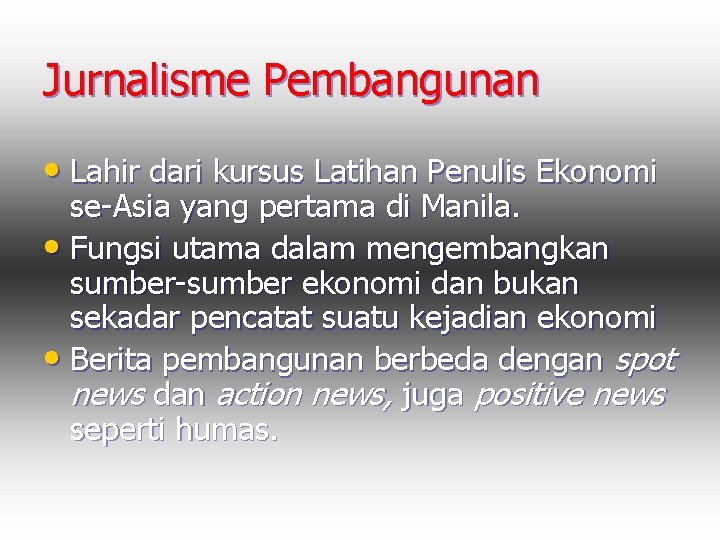 Jurnalisme Pembangunan • Lahir dari kursus Latihan Penulis Ekonomi se-Asia yang pertama di Manila.