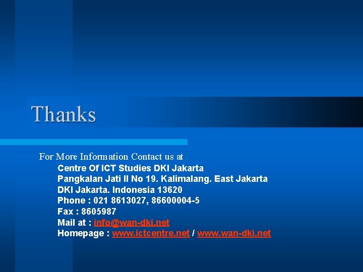 Thanks For More Information Contact us at Centre Of ICT Studies DKI Jakarta Pangkalan