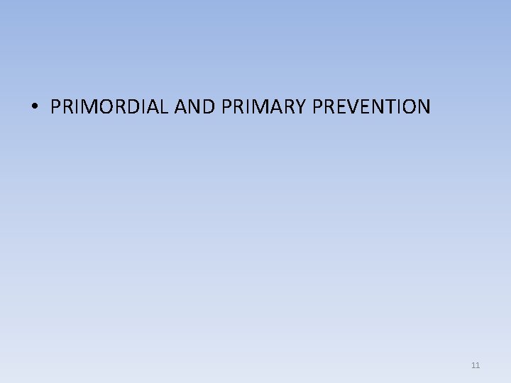  • PRIMORDIAL AND PRIMARY PREVENTION 11 