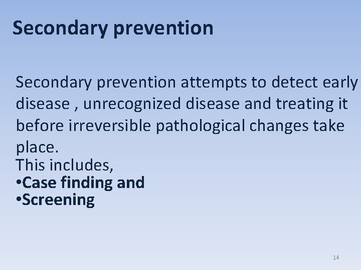 Secondary prevention attempts to detect early disease , unrecognized disease and treating it before