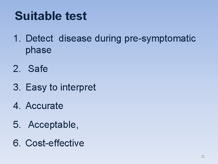 Suitable test 1. Detect disease during pre-symptomatic phase 2. Safe 3. Easy to interpret