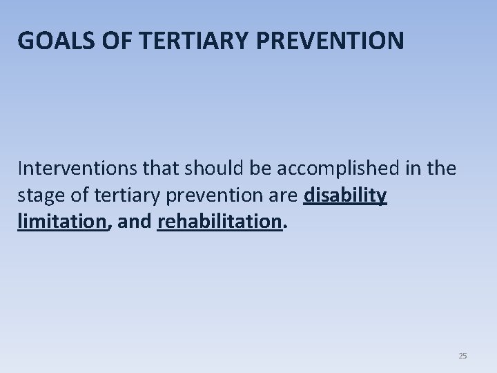 GOALS OF TERTIARY PREVENTION Interventions that should be accomplished in the stage of tertiary