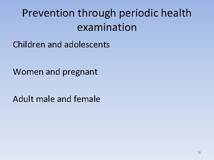 Prevention through periodic health examination Children and adolescents Women and pregnant Adult male and