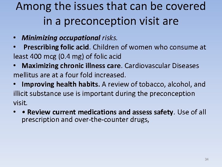 Among the issues that can be covered in a preconception visit are • Minimizing