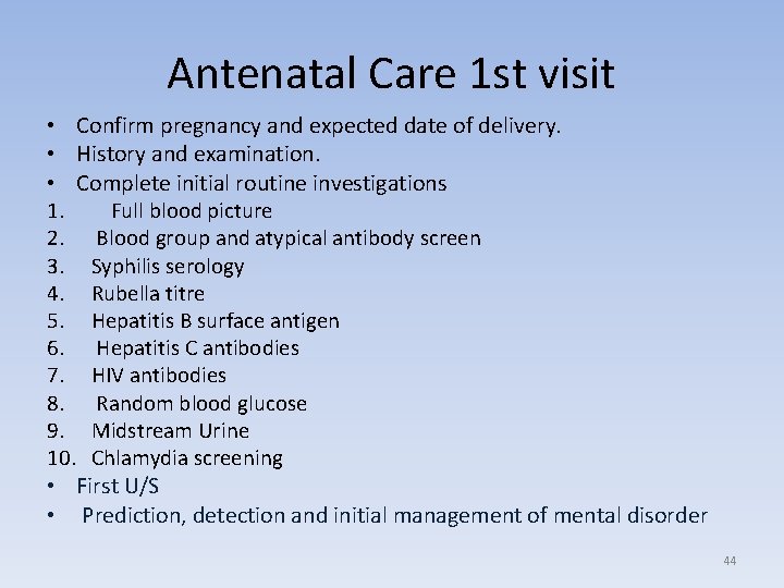 Antenatal Care 1 st visit • Confirm pregnancy and expected date of delivery. •