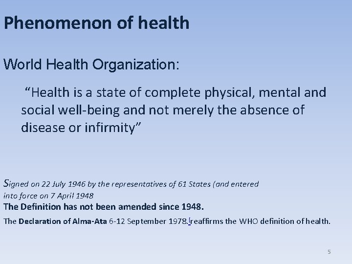 Phenomenon of health World Health Organization: “Health is a state of complete physical, mental