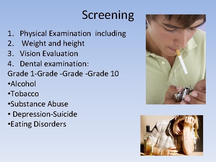  Screening 1. Physical Examination including 2. Weight and height 3. Vision Evaluation 4.