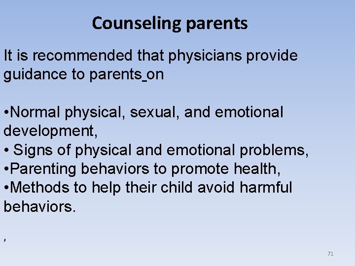 Counseling parents It is recommended that physicians provide guidance to parents on • Normal
