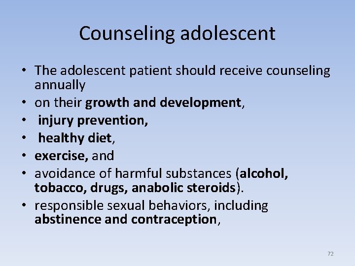 Counseling adolescent • The adolescent patient should receive counseling annually • on their growth