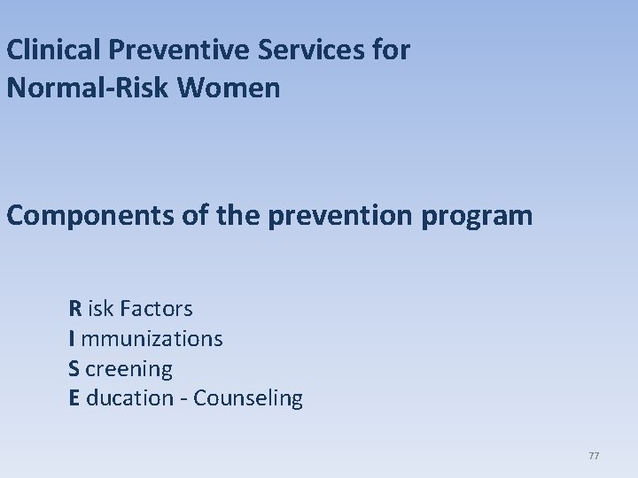 Clinical Preventive Services for Normal-Risk Women Components of the prevention program R isk Factors