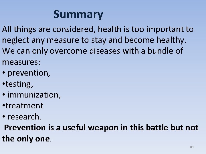 Summary All things are considered, health is too important to neglect any measure to