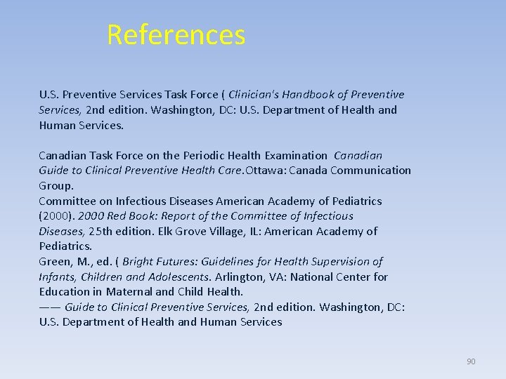 References U. S. Preventive Services Task Force ( Clinician's Handbook of Preventive Services, 2