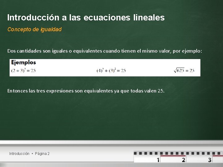 Introducción a las ecuaciones lineales Concepto de igualdad Dos cantidades son iguales o equivalentes
