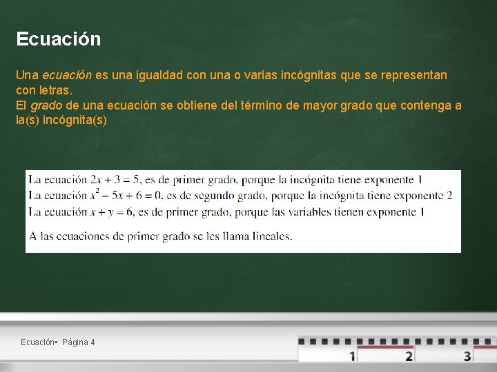 Ecuación Una ecuación es una igualdad con una o varias incógnitas que se representan