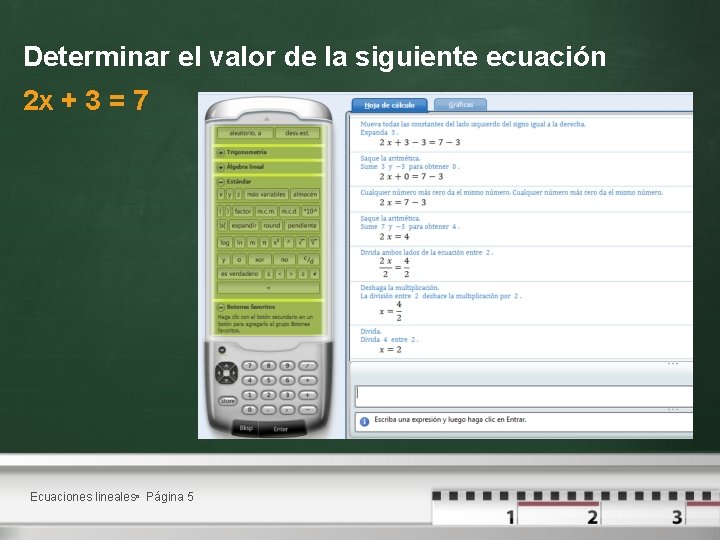 Determinar el valor de la siguiente ecuación 2 x + 3 = 7 Ecuaciones