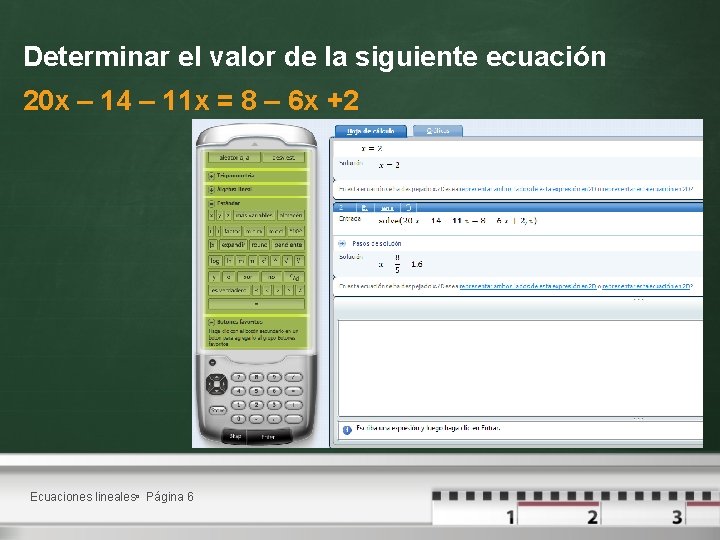 Determinar el valor de la siguiente ecuación 20 x – 14 – 11 x