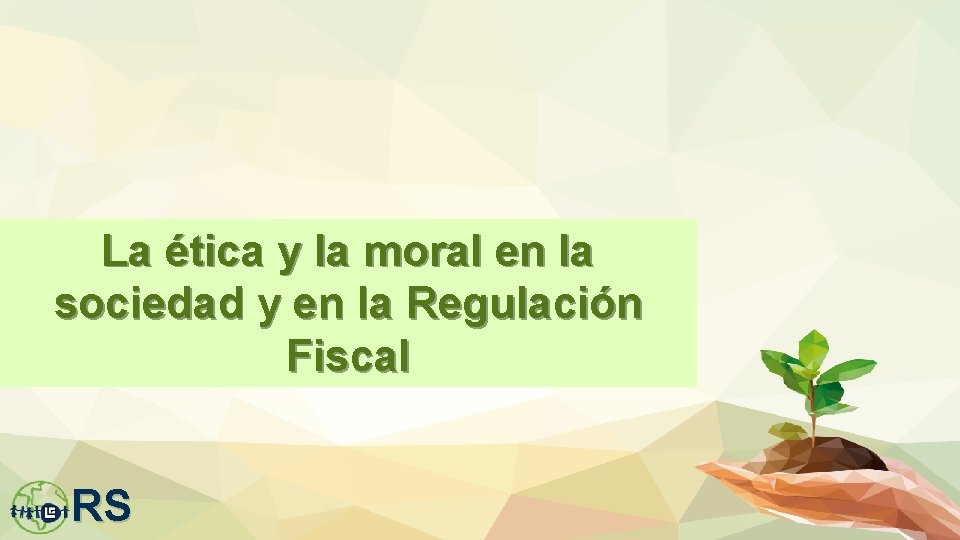 La ética y la moral en la sociedad y en la Regulación Fiscal RS