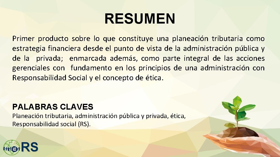 RESUMEN Primer producto sobre lo que constituye una planeación tributaria como estrategia financiera desde