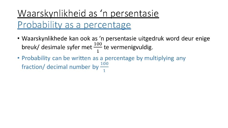 Waarskynlikheid as ‘n persentasie Probability as a percentage • 