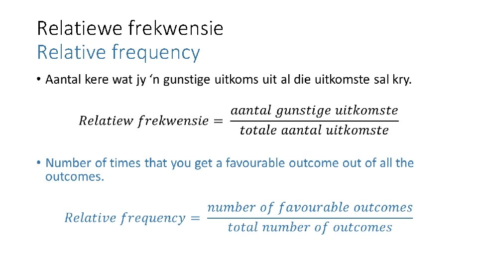 Relatiewe frekwensie Relative frequency • 