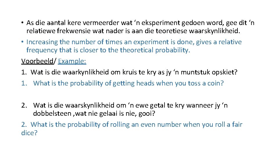  • As die aantal kere vermeerder wat ‘n eksperiment gedoen word, gee dit