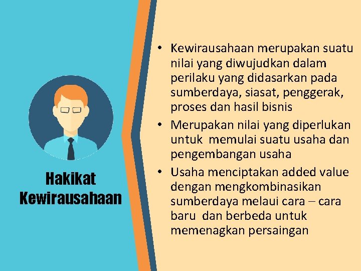 Hakikat Kewirausahaan • Kewirausahaan merupakan suatu nilai yang diwujudkan dalam perilaku yang didasarkan pada