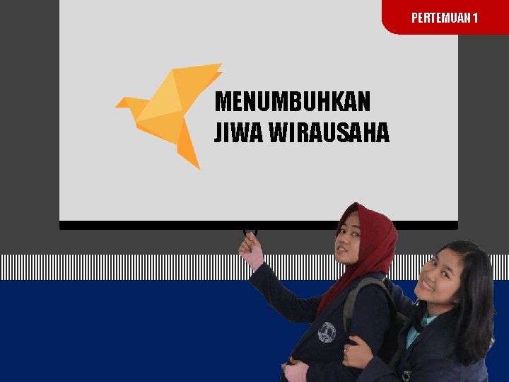 PERTEMUAN 1 MENUMBUHKAN JIWA WIRAUSAHA 2 