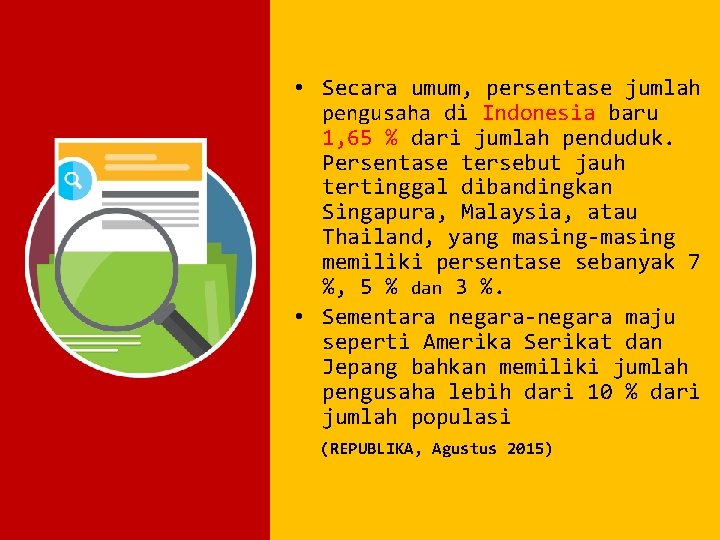  • Secara umum, persentase jumlah pengusaha di Indonesia baru 1, 65 % dari