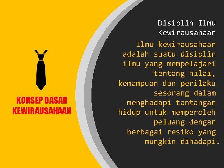 KONSEP DASAR KEWIRAUSAHAAN Disiplin Ilmu Kewirausahaan Ilmu kewirausahaan adalah suatu disiplin ilmu yang mempelajari