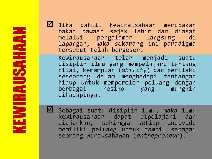 KEWIRAUSAHAAN þ Jika dahulu kewirausahaan merupakan bakat bawaan sejak lahir dan diasah melalui pengalaman