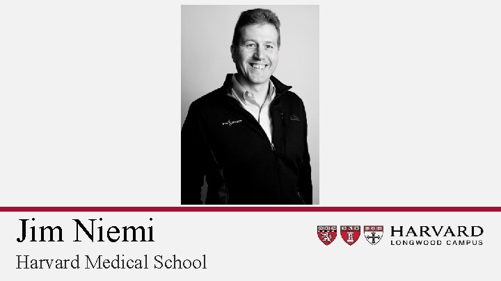 Jim Niemi Harvard Medical School 
