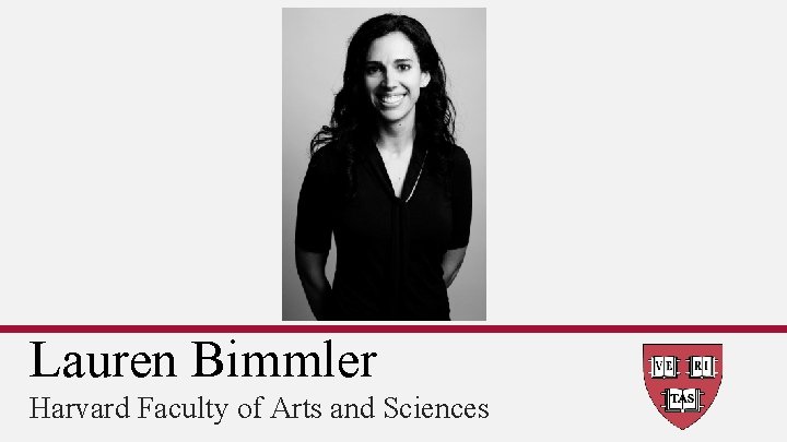 Lauren Bimmler Harvard Faculty of Arts and Sciences 