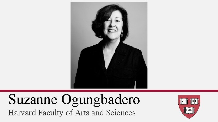 Suzanne Ogungbadero Harvard Faculty of Arts and Sciences 