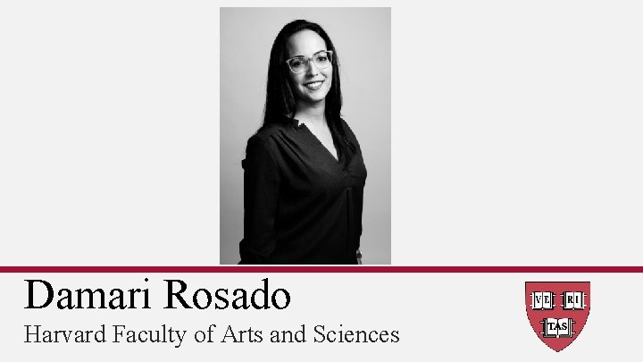 Damari Rosado Harvard Faculty of Arts and Sciences 