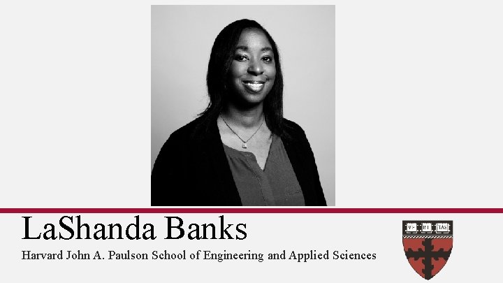 La. Shanda Banks Harvard John A. Paulson School of Engineering and Applied Sciences 