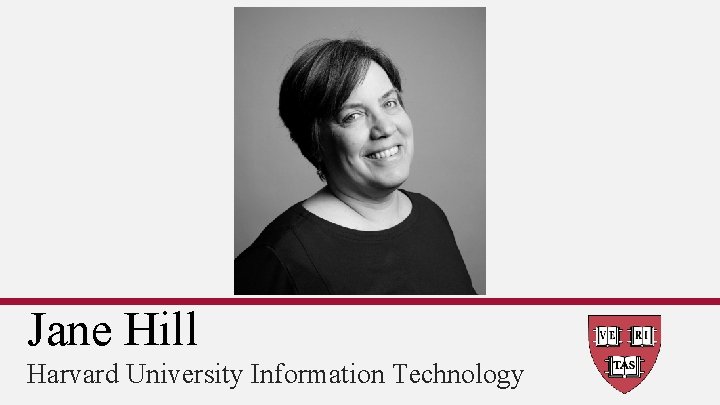 Jane Hill Harvard University Information Technology 