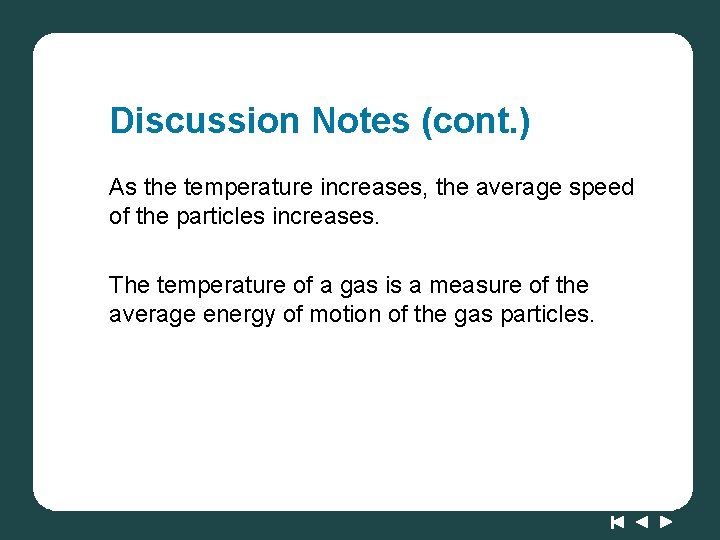 Discussion Notes (cont. ) As the temperature increases, the average speed of the particles
