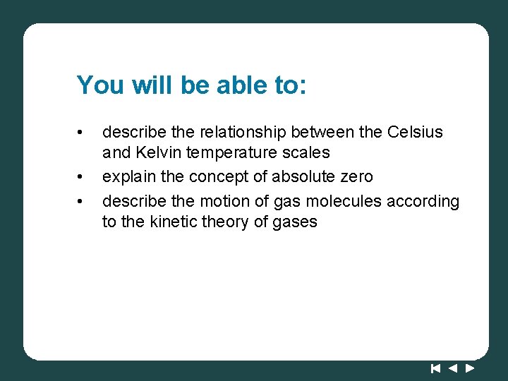 You will be able to: • • • describe the relationship between the Celsius