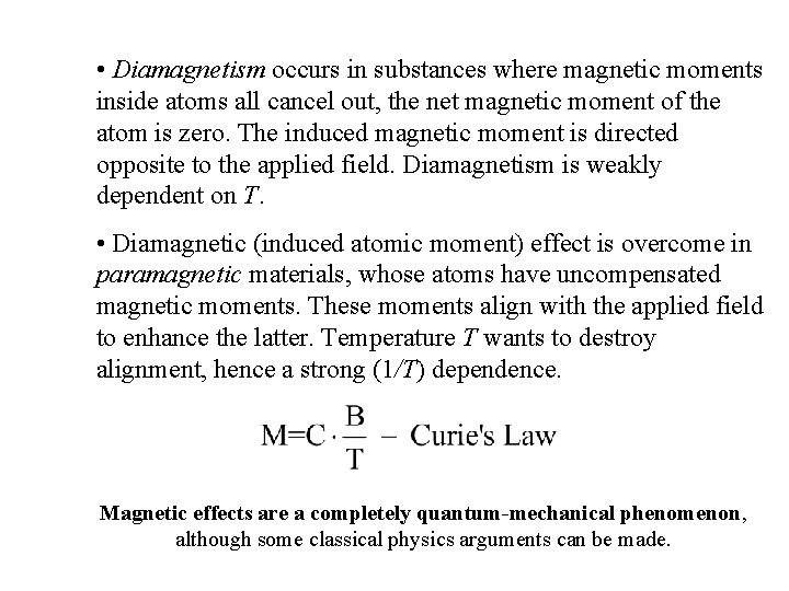  • Diamagnetism occurs in substances where magnetic moments inside atoms all cancel out,