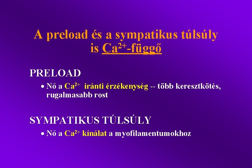 A preload és a sympatikus túlsúly is Ca 2+-függő PRELOAD · Nő a Ca