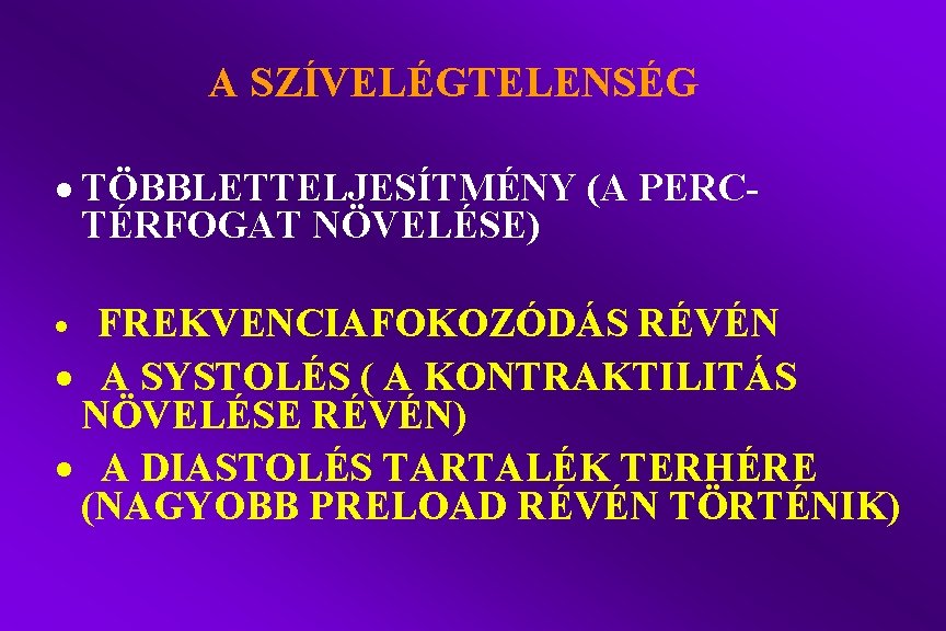 A SZÍVELÉGTELENSÉG · TÖBBLETTELJESÍTMÉNY (A PERCTÉRFOGAT NÖVELÉSE) FREKVENCIAFOKOZÓDÁS RÉVÉN · A SYSTOLÉS ( A