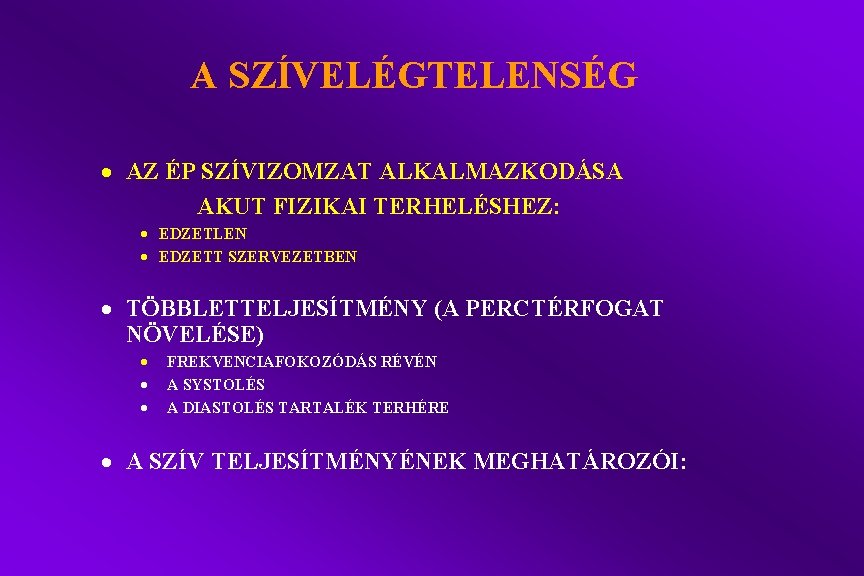 A SZÍVELÉGTELENSÉG · AZ ÉP SZÍVIZOMZAT ALKALMAZKODÁSA AKUT FIZIKAI TERHELÉSHEZ: · EDZETLEN · EDZETT