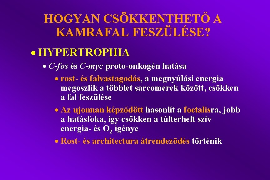 HOGYAN CSÖKKENTHETŐ A KAMRAFAL FESZÜLÉSE? · HYPERTROPHIA · C-fos és C-myc proto-onkogén hatása ·