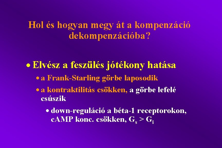 Hol és hogyan megy át a kompenzáció dekompenzációba? · Elvész a feszülés jótékony hatása