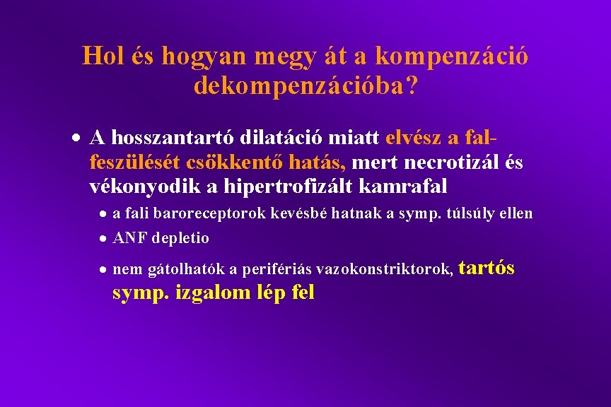 Hol és hogyan megy át a kompenzáció dekompenzációba? · A hosszantartó dilatáció miatt elvész