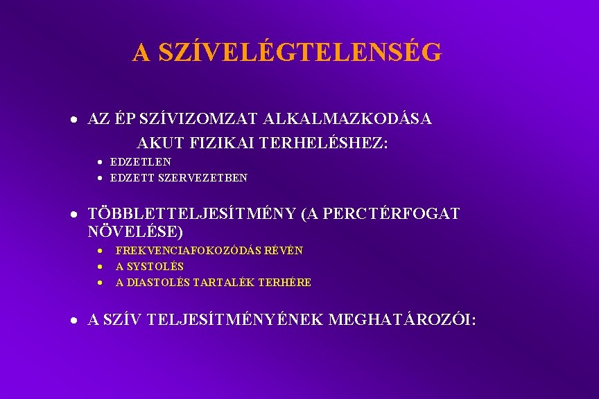 A SZÍVELÉGTELENSÉG · AZ ÉP SZÍVIZOMZAT ALKALMAZKODÁSA AKUT FIZIKAI TERHELÉSHEZ: · EDZETLEN · EDZETT