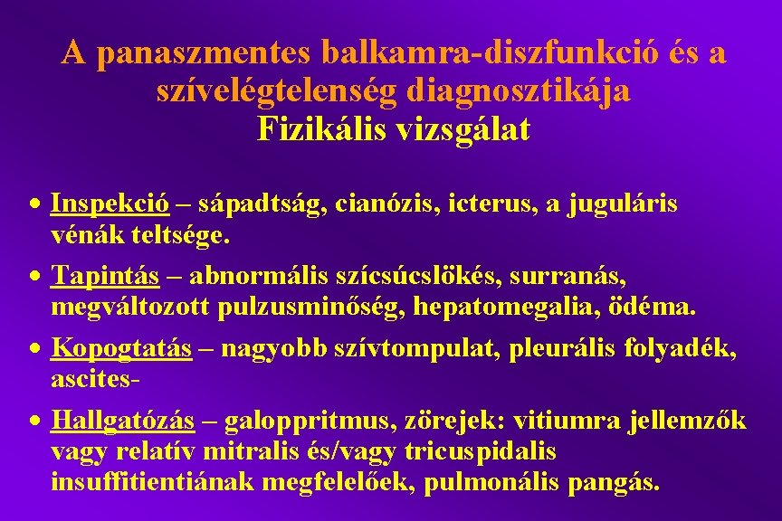 A panaszmentes balkamra-diszfunkció és a szívelégtelenség diagnosztikája Fizikális vizsgálat · Inspekció – sápadtság, cianózis,